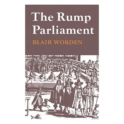 "The Rump Parliament 1648-53" - "" ("Worden Blair")