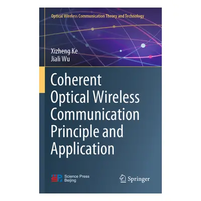 "Coherent Optical Wireless Communication Principle and Application" - "" ("Ke Xizheng")