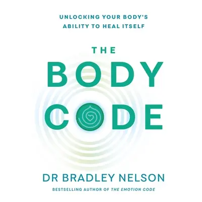 Body Code - Unlocking your body's ability to heal itself (Nelson Dr Bradley)