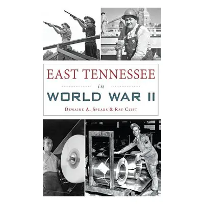 "East Tennessee in World War II" - "" ("Speaks Dewaine A.")