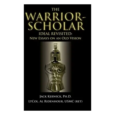 "The Warrior-Scholar Ideal Revisited" - "" ("Kerwick Jack")