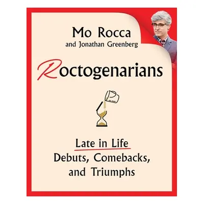 "Roctogenarians: Late in Life Debuts, Comebacks, and Triumphs" - "" ("Rocca Mo")