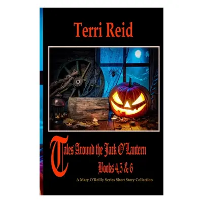 "Tales Around the Jack O'Lantern - Books 4,5 & 6: A Mary O'Reilly Series Short Story Collection"