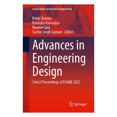 "Advances in Engineering Design: Select Proceedings of Flame 2022" - "" ("Sharma Rohit")