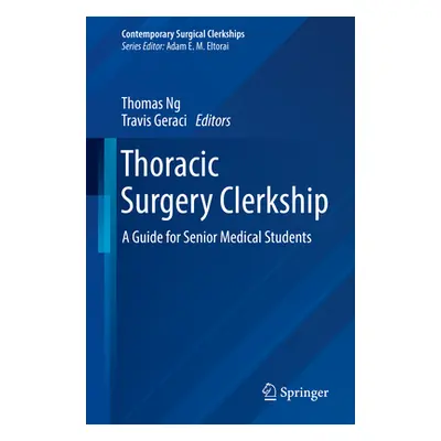 "Thoracic Surgery Clerkship: A Guide for Senior Medical Students" - "" ("Ng Thomas")