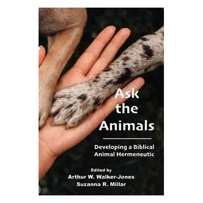 "Ask the Animals: Developing a Biblical Animal Hermeneutic" - "" ("Walker-Jones Arthur W.")