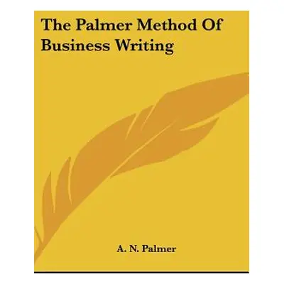 "The Palmer Method Of Business Writing" - "" ("Palmer A. N.")