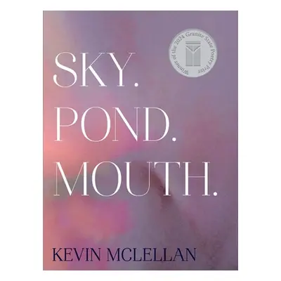 "Sky.Pond.Mouth." - "" ("McLellan Kevin")