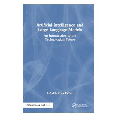 "Artificial Intelligence and Large Language Models: An Introduction to the Technological Future"