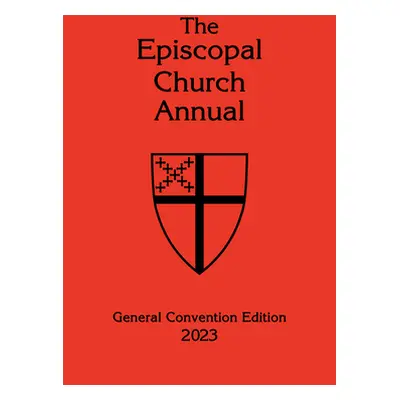 "The Episcopal Church Annual 2023: General Convention Edition" - "" ("Church Publishing")