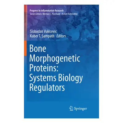 "Bone Morphogenetic Proteins: Systems Biology Regulators" - "" ("Vukicevic Slobodan")