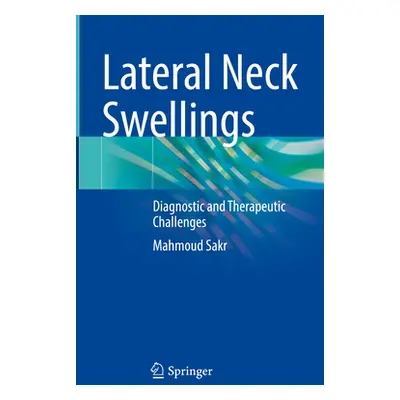 "Lateral Neck Swellings: Diagnostic and Therapeutic Challenges" - "" ("Sakr Mahmoud")