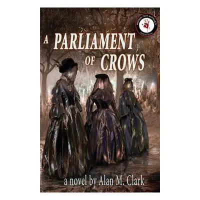 "A Parliament of Crows" - "" ("Clark Alan M.")