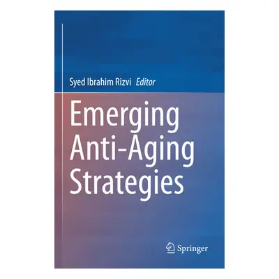 "Emerging Anti-Aging Strategies" - "" ("Rizvi Syed Ibrahim")