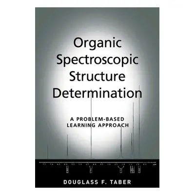 "Organic Spectroscopic Structure Determination: A Problem-Based Learning Approach" - "" ("Taber 