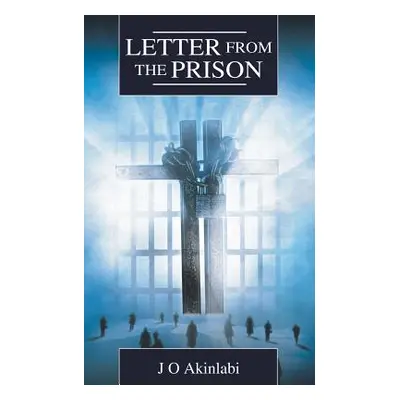 "Letter From The Prison" - "" ("Akinlabi J. O.")