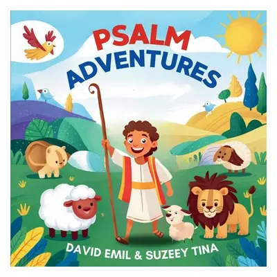 "Psalm Adventures: A Journey with David" - "" ("Tina Suzeey")