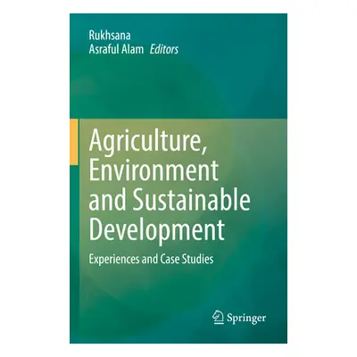 "Agriculture, Environment and Sustainable Development: Experiences and Case Studies" - "" ("Rukh