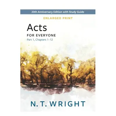 "Acts for Everyone, Part 1, Enlarged Print" - "" ("Wright N. T.")