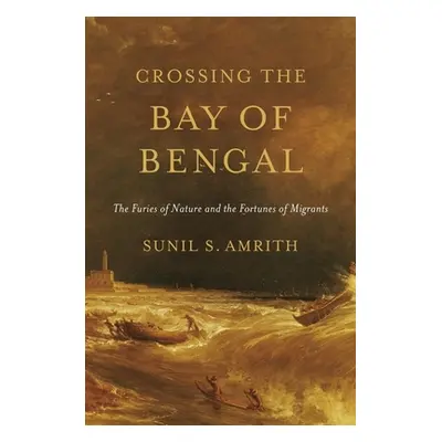 "Crossing the Bay of Bengal: The Furies of Nature and the Fortunes of Migrants" - "" ("Amrith Su