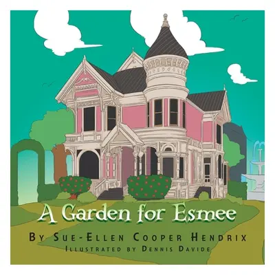 "A Garden for Esmee" - "" ("Hendrix Sue-Ellen Cooper")