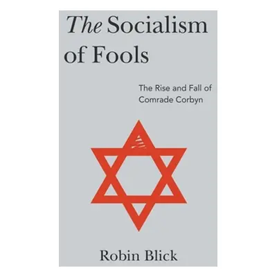 "Socialism of Fools (Part I): The Rise and Fall of Comrade Corbyn" - "" ("Blick Robin")