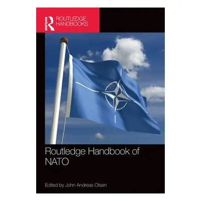 "Routledge Handbook of NATO" - "" ("Olsen John Andreas")