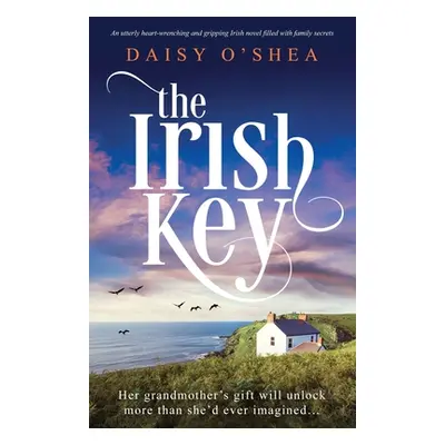 "The Irish Key: An utterly heart-wrenching and gripping Irish novel filled with family secrets" 