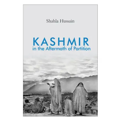 "Kashmir in the Aftermath of Partition" - "" ("Hussain Shahla")