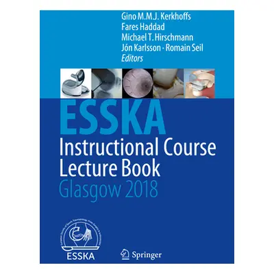 "Esska Instructional Course Lecture Book: Glasgow 2018" - "" ("Kerkhoffs Gino M. M. J.")