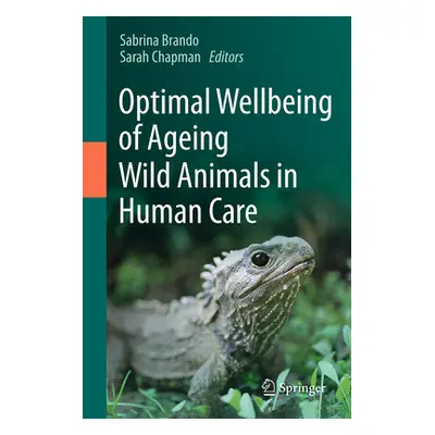 "Optimal Wellbeing of Ageing Wild Animals in Human Care" - "" ("Brando Sabrina")