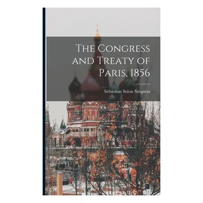 "The Congress and Treaty of Paris, 1856" - "" ("Simpson Sebastian Solon")