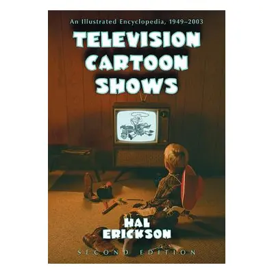 "Television Cartoon Shows: An Illustrated Encyclopedia, 1949 through 2003, 2d ed." - "" ("Ericks