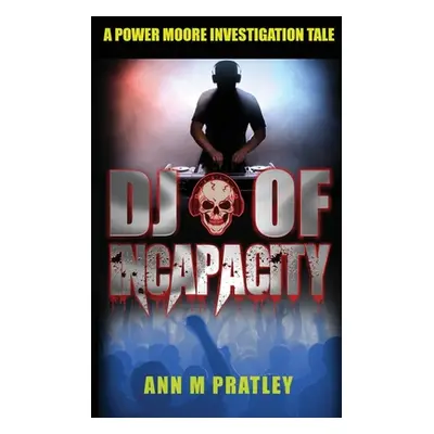 "DJ of Incapacity" - "" ("Pratley Ann M.")