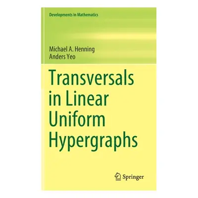 "Transversals in Linear Uniform Hypergraphs" - "" ("Henning Michael A.")