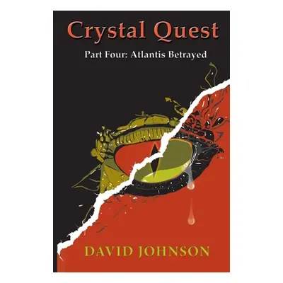 "Crystal Quest: Part Four: Atlantis Betrayed" - "" ("Johnson David")