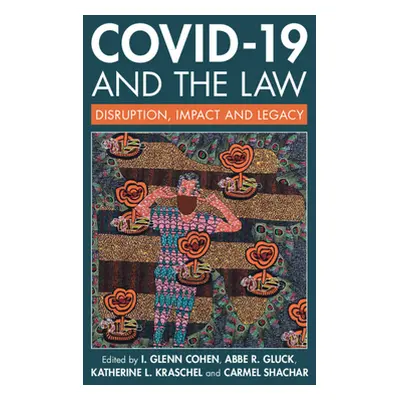 "Covid-19 and the Law: Disruption, Impact and Legacy" - "" ("Cohen I. Glenn")