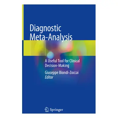 "Diagnostic Meta-Analysis: A Useful Tool for Clinical Decision-Making" - "" ("Biondi-Zoccai Gius