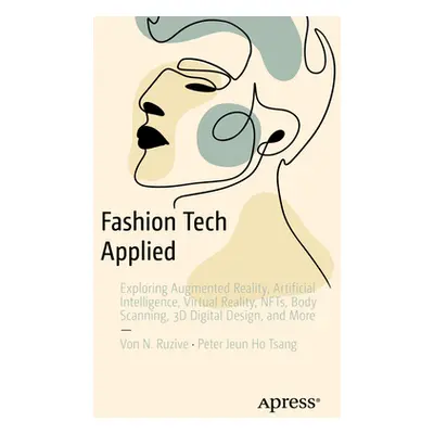 "Fashion Tech Applied: Exploring Augmented Reality, Artificial Intelligence, Virtual Reality, Nf