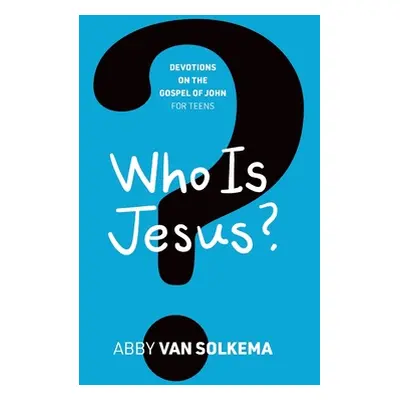 "Who is Jesus?" - "" ("Van Solkema Abby")