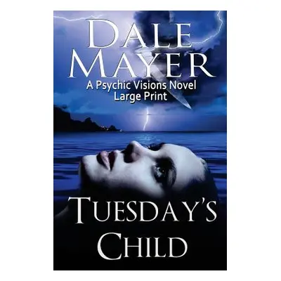 "Tuesday's Child: A Psychic Visions Novel" - "" ("Mayer Dale")