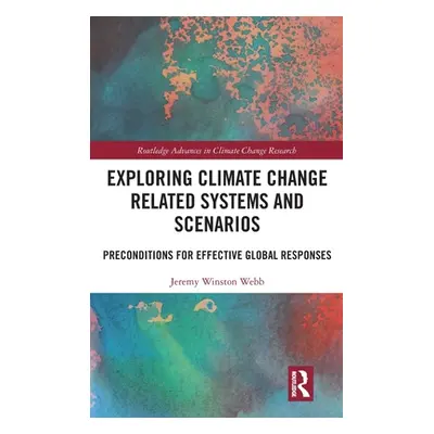 "Exploring Climate Change Related Systems and Scenarios: Preconditions for Effective Global Resp