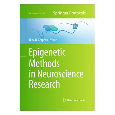 "Epigenetic Methods in Neuroscience Research" - "" ("Karpova Nina")