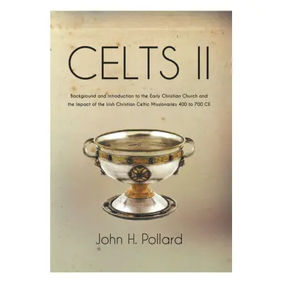 "Celts II: Background and Introduction to the Early Christian Church and the Impact of the Irish