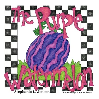 "The Purple Watermelon" - "" ("Jensen Stephanie L.")