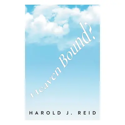 "Heaven Bound?" - "" ("Reid Harold J.")