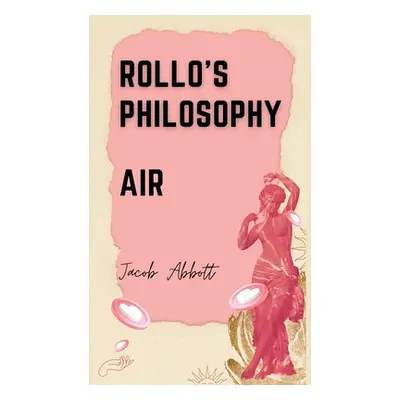 "Rollo's Philosophy: Air" - "" ("Jacob Abbott")