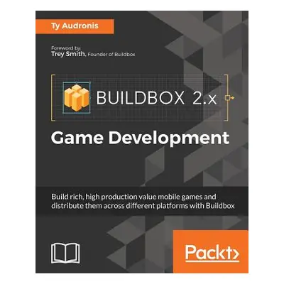 "Buildbox 2.x Game Development" - "" ("Audronis Ty")