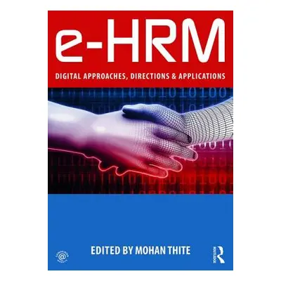 "e-HRM: Digital Approaches, Directions & Applications" - "" ("Thite Mohan")