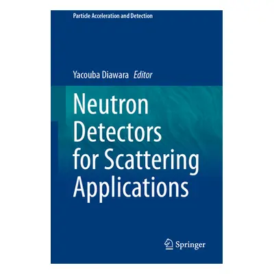 "Neutron Detectors for Scattering Applications" - "" ("Diawara Yacouba")